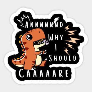 And Why Should I Care? Rex - Sarcastic Quote Sticker